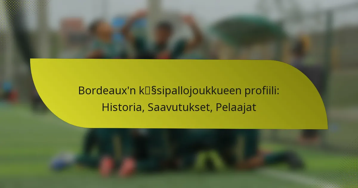 Bordeaux’n käsipallojoukkueen profiili: Historia, Saavutukset, Pelaajat