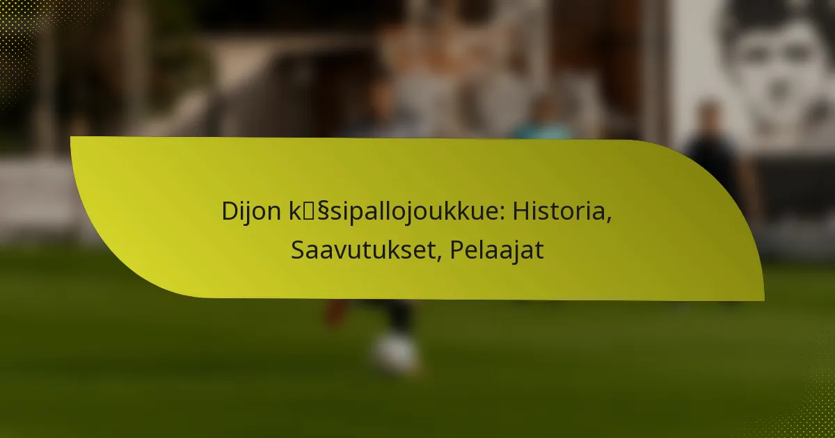 Dijon käsipallojoukkue: Historia, Saavutukset, Pelaajat
