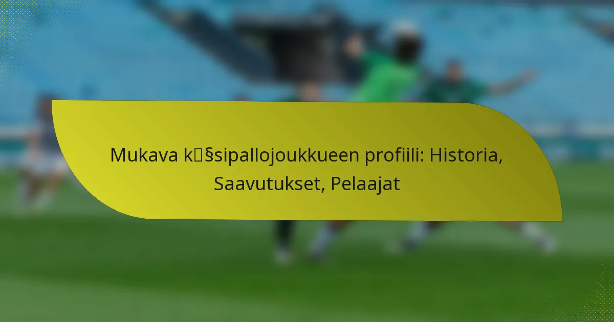 Mukava käsipallojoukkueen profiili: Historia, Saavutukset, Pelaajat