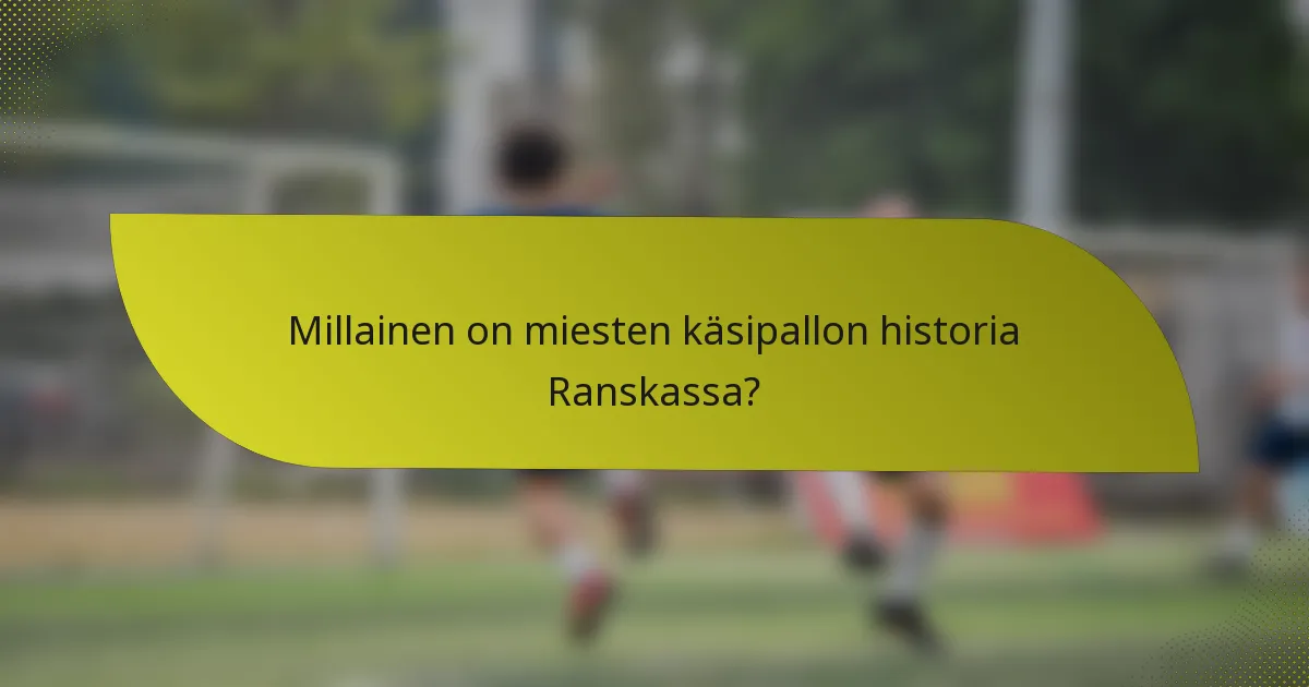 Millainen on miesten käsipallon historia Ranskassa?